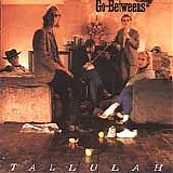 Go-Betweens - Tallulah