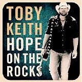 Toby Keith - Hope On The Rocks