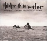 Jack Johnson - Thicker Than Water
