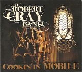 Robert Cray Band - Cookin' In Mobile (2010) [FLAC] (CD + DVD5) - Cookin' In Mobile