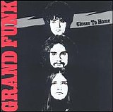 Grand Funk Railroad - Closer To Home {2002 Remaster}