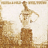 Neil Young - Silver & Gold