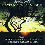 The Seven Dolors St. Timothy Partner Parish Choir - Shadows - A Service of Tenebrae