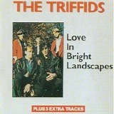 Triffids (Australie) - Love In Bright Landscapes