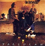 The Go-Betweens - Tallulah