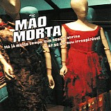 MÃ£o Morta - HÃ¡ jÃ¡ muito tempo que nesta latrina o ar se tornou irrespirÃ¡vel