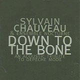 Sylvain Chauveau & Ensemble Nocturne - Down To The Bone - An Acoustic Tribute To Depeche Mode