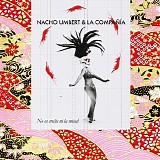 Nacho Umbert & La Compania - No os creais ni la mitad