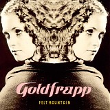 Goldfrapp - Felt Mountain
