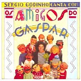 SÃ©rgio Godinho - SÃ©rgio Godinho canta com Os Amigos do Gaspar