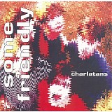 The Charlatans - Some Friendly