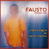 Fausto Bordalo Dias - A Ã“pera MÃ¡gica do Cantor Maldito