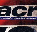 A Certain Ratio - Mind Made Up