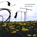 Alcian Blue - Years Too Late