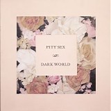 Pity Sex - Dark World