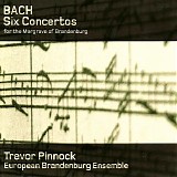 European Brandenburg Ensemble / Trevor Pinnock - Bach: Six Concertos for the Margrave of Brandenburg