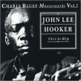 John Lee Hooker - This Is Hip: Charly Blues Masterworks, Vol. 7
