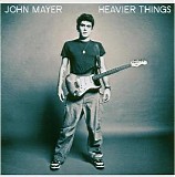 John Mayer - Heavier Things