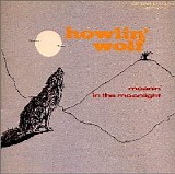 Howlin' Wolf - Howlin' Wolf - Moanin' In The Moonlight