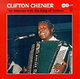 Clifton Chenier - 60 Minutes with the King of Zydeco
