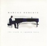 Marcus Roberts - The Truth Is Spoken Here