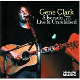 Gene Clark & The Silverados - Silverado '75: Live & Unreleased