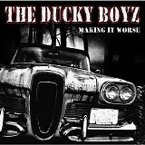 The Ducky Boyz - Making It Worse