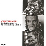 Chet Baker - The Last Great Concert: My Favourite Songs Vol. I & II