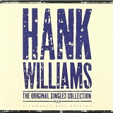 Hank Williams - The Original Singles Collection...Plus