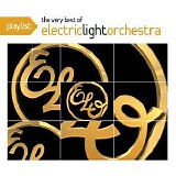 Electric Light Orchestra - Playlist: The Very Best Of Electric Light Orchestra