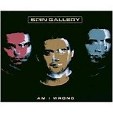 Spin Gallery - Am I wrong