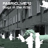 Various artists - FabricLive.12 - Bugz in the Attic
