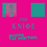 The Knife - Shaking The Habitual