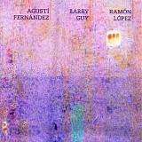 AgustÃ­ FernÃ¡ndez, Barry Guy & RamÃ³n LÃ³pez - Aurora