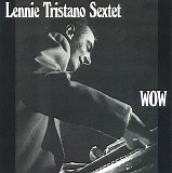 Lennie Tristano Sextet - Wow