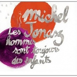Michel Jonasz - Les hommes sont toujours des enfants