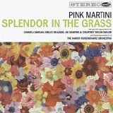 Pink Martini - Splendor In The Grass