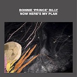 Bonnie 'Prince' Billy - Now Here's My Plan [EP]