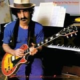 Frank ZAPPA - 1981: Shut Up 'n Play Yer Guitar