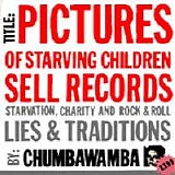 Chumbawamba - Pictures of Starving Children Sell Records: Starvation, Charity and Rock & Roll - Lies & Traditions