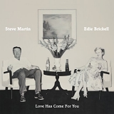 Steve Martin & Edie Brickell - Love Has Come for You