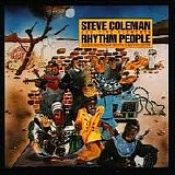 Steve Coleman - Rhythm People