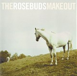Rosebuds, The - The Rosebuds Make Out