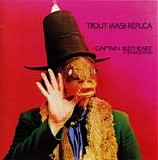 Captain Beefheart & His Magic Band - Trout Mask Replica