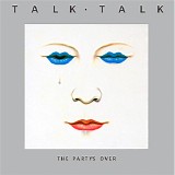 Talk Talk - The Party's Over