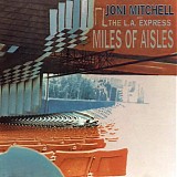 Joni Mitchell & L.A. Express, The - Miles Of Aisles