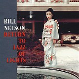 Bill Nelson - Return To Jazz Of Lights