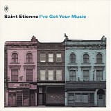 Saint Etienne - I've Got Your Music