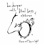 Ben Harper & The Blind Boys Of Alabama - There Will be a Light