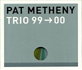 Pat Metheny - Trio 99 -> 00